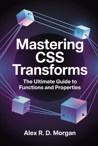 Mastering CSS Transforms