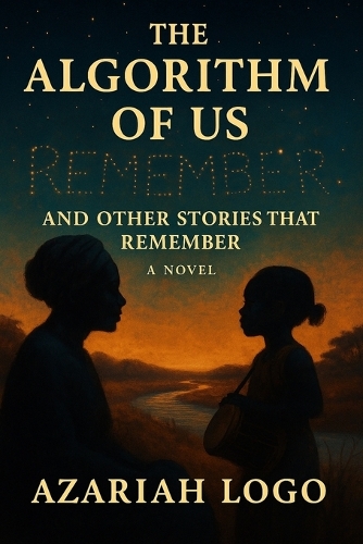 The Algorithm of Us and Other Stories That Remember