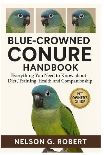 Blue-Crowned Conure Handbook