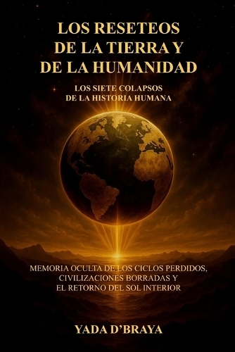 Los Reseteos de la Tierra Y de la Humanidad