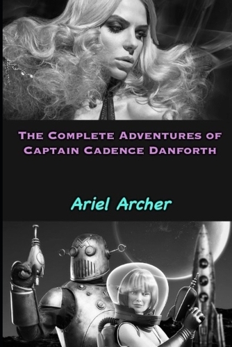 The Complete Adventures of Captain Cadence Danforth