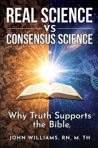 Real Science vs. Consensus Science