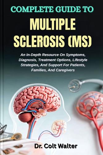 Complete Guide to Multiple Sclerosis (Ms)