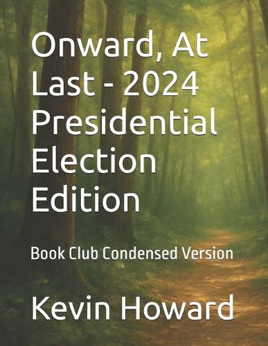Onward, At Last - 2024 Presidential Election Edition