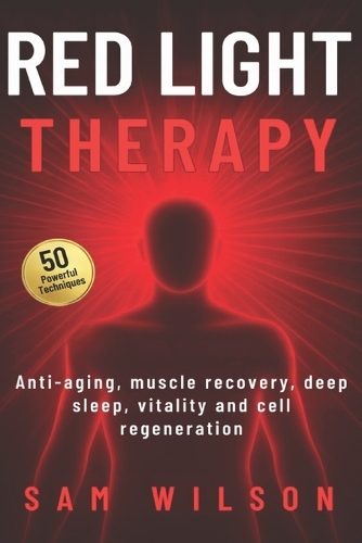 RED LIGHT THERAPY 50 Powerful Techniques