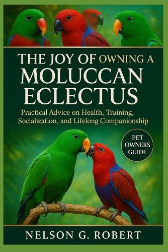 The Joy of Owning a Moluccan Eclectus