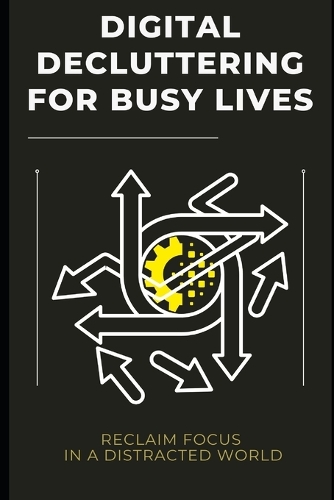 Digital Decluttering for Busy Lives