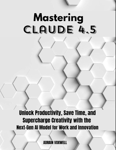 Mastering Claude 4.5
