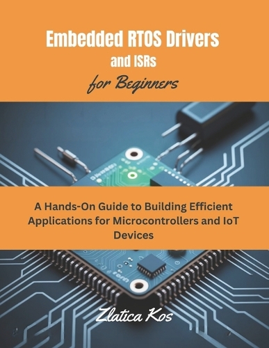 Embedded RTOS Drivers and ISRs for Beginners