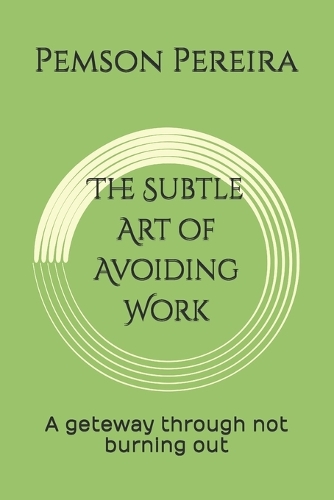 The Subtle Art of Avoiding Work