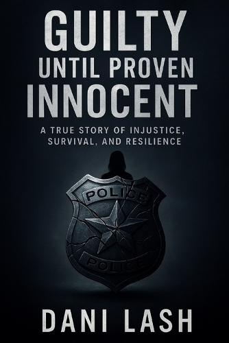 Guilty Until Proven Innocent