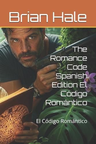 The Romance Code Spanish Edition El Código Romántico