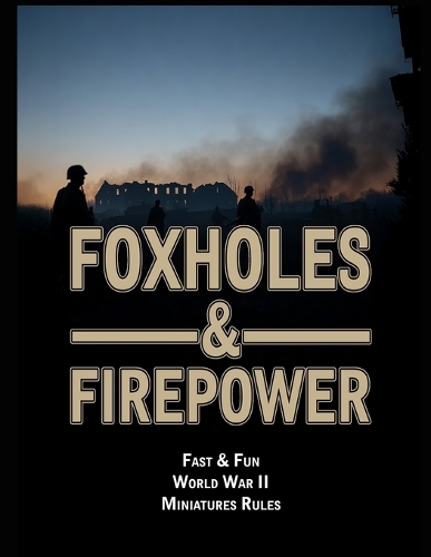 Foxholes & Firepower