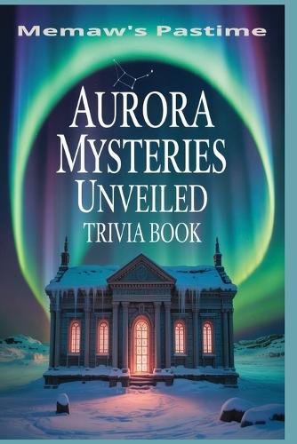 Aurora Mysteries Unveiled