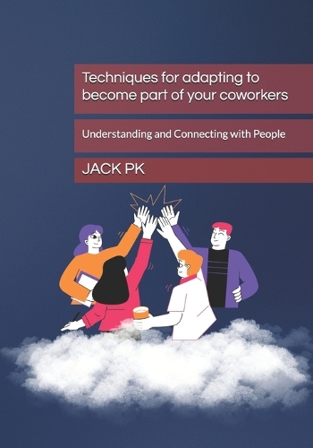 Techniques for adapting to become part of your coworkers