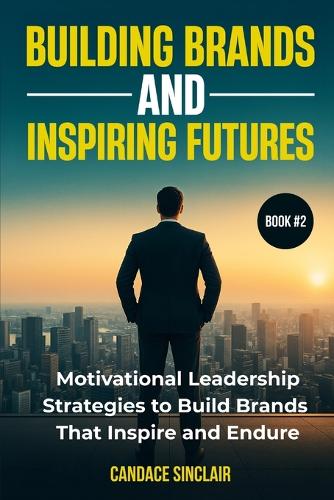 Building Brands and Inspiring Futures