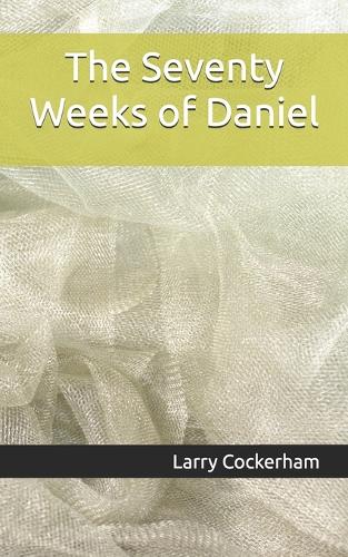 The Seventy Weeks of Daniel