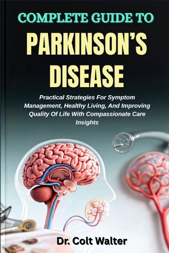 Complete Guide to Parkinson's Disease