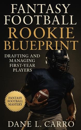 Fantasy Football Rookie Blueprint