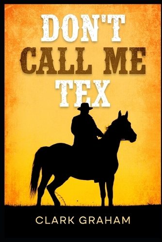 Don't Call Me Tex