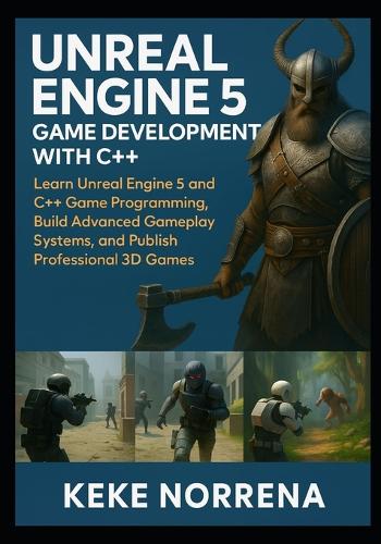 Unreal Engine 5 Game Development with C++