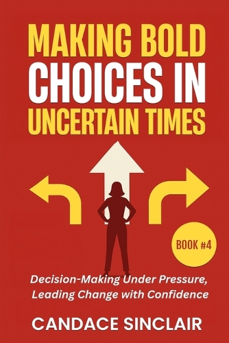 Making Bold Choices in Uncertain Times