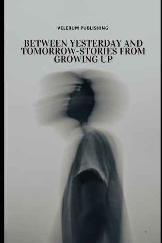 Between yesterday and Tomorrow-Stories from Growing up