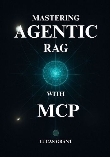 Mastering Agentic RAG