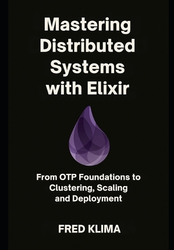 Mastering Distributed Systems with Elixir