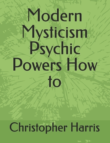 Modern Mysticism Psychic Powers How to