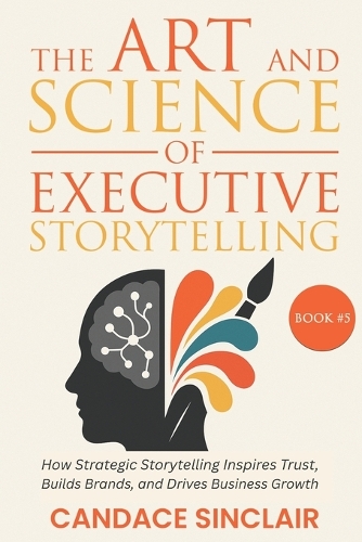 The Art and Science of Executive Storytelling
