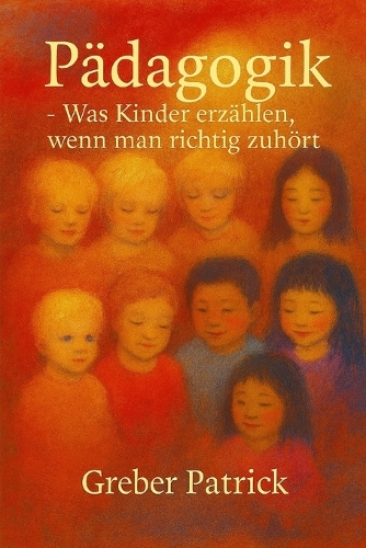 Pädagogik - Was Kinder erzählen - wenn man zuhört
