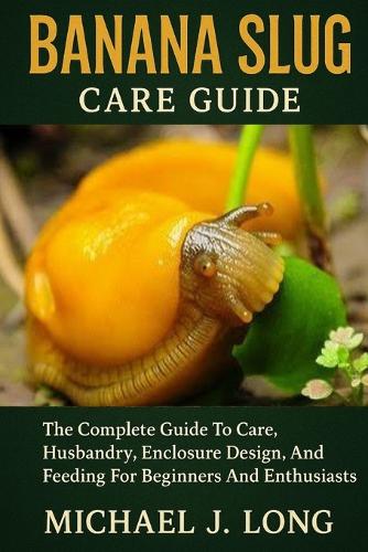 Banana Slug Care Guide