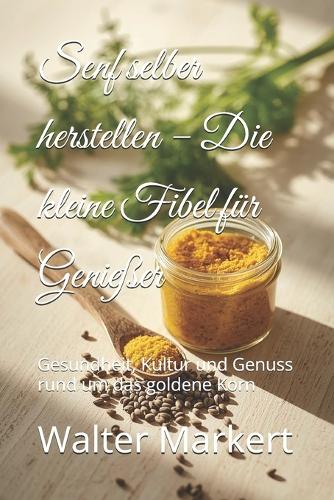 Senf selber herstellen - Die kleine Fibel für Genießer
