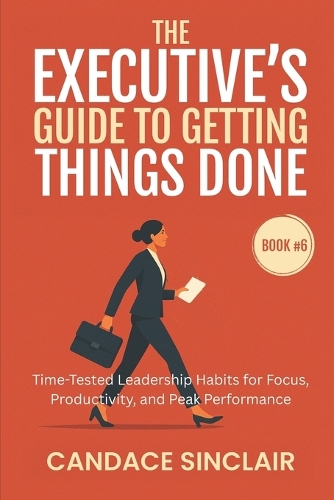 The Executive's Guide to Getting Things Done