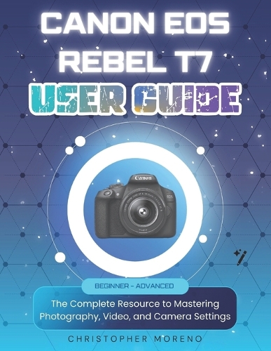Canon EOS Rebel T7 User Guide