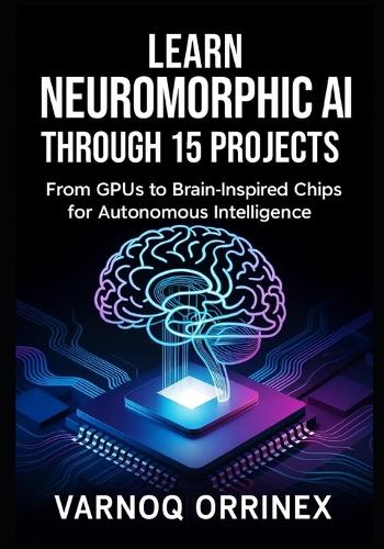 Learn Neuromorphic AI Through 15 Projects