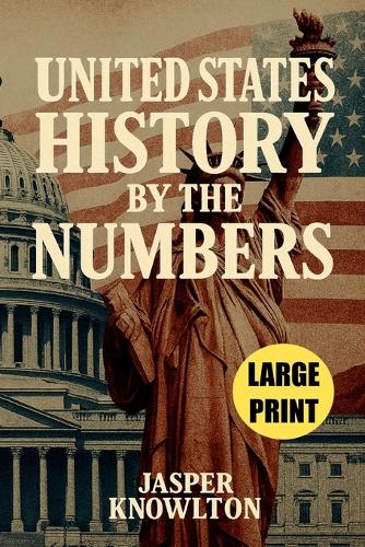 Large Print United States History by the Numbers