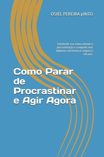 Como Parar de Procrastinar e Agir Agora
