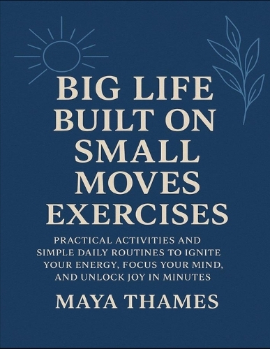 Big Life Built On Small Moves Exercises