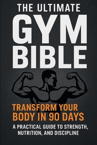 The Ultimate Gym Bible