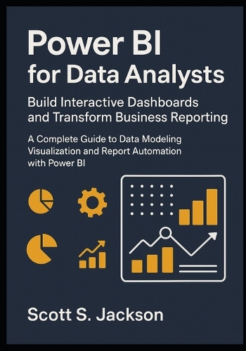 Power BI for Data Analysts Build Interactive Dashboards and Transform Business Reporting