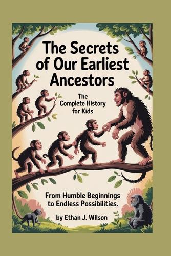 The Secrets of Our Earliest Ancestors
