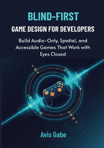 Blind-First Game Design for Developers