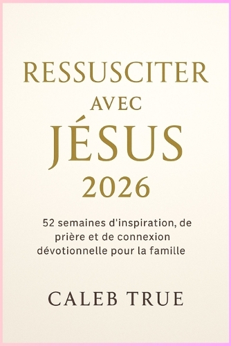Ressusciter avec Jésus 2026