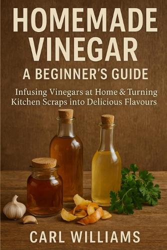 Homemade Vinegar - A Beginner's Guide