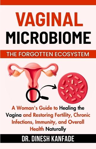 Vaginal Microbiome the Forgotten Ecosystem