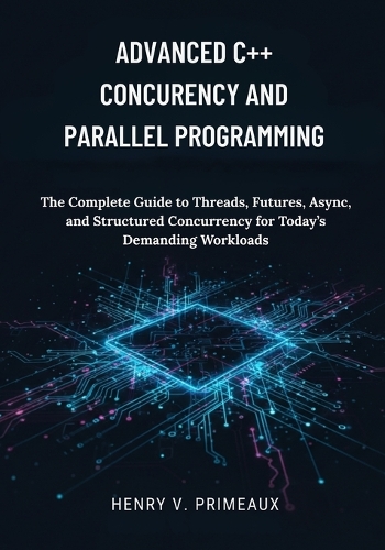 Advanced C++ Concurrency and Parallel Programming