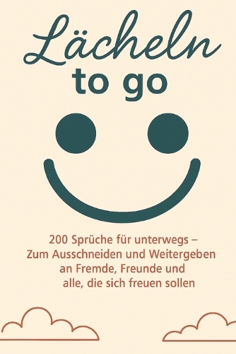 Lächeln to go - 200 Sprüche für unterwegs