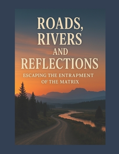 Roads, Rivers, and Reflections